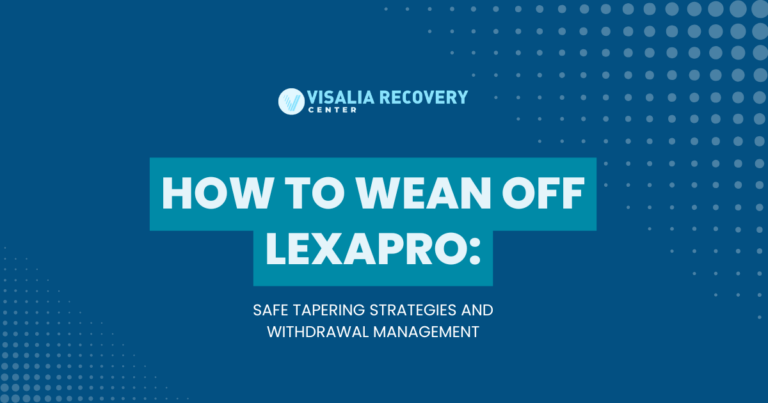 Visalia Recovery Center banner with the title 'How to Wean Off Lexapro' and subtitle 'Safe Tapering Strategies and Withdrawal Management' on a blue background.