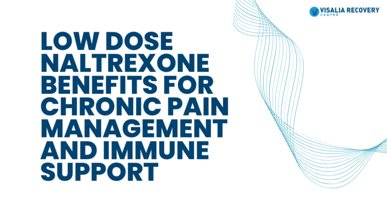 Bold blue headline reads: 'Low dose naltrexone benefits for chronic pain management and immune support'; teal wave design on the right with the Visalia Recovery Center logo.